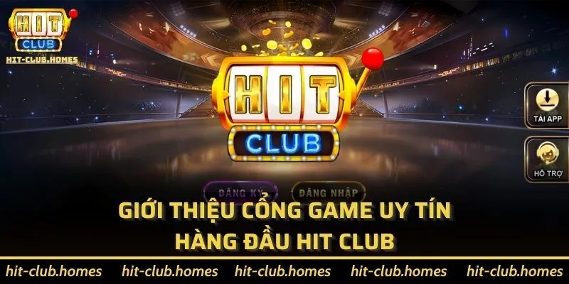 HitClub cổng game được nhiều anh em game thủ quan tâm 