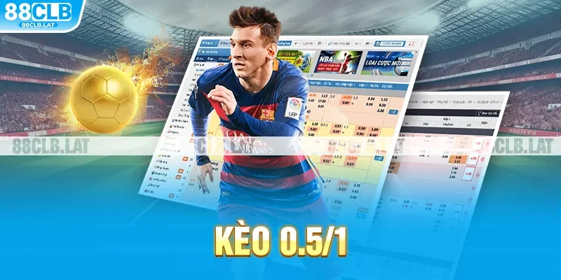 Kèo 0.5/1 và những điều cần lưu ý