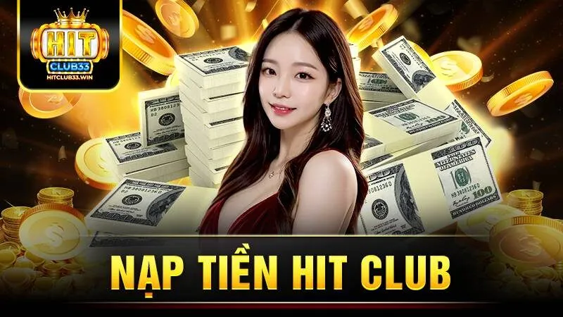 Nạp tiền vào cổng game Hitclub với tiêu chí nhanh gọn lẹ